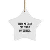 'I Love My Tabby Cat, People Not So Much' Funny Star Ornament Gifts for Tabby Cat Lovers from Friends, Christmas Unique Gifts - Image 1
